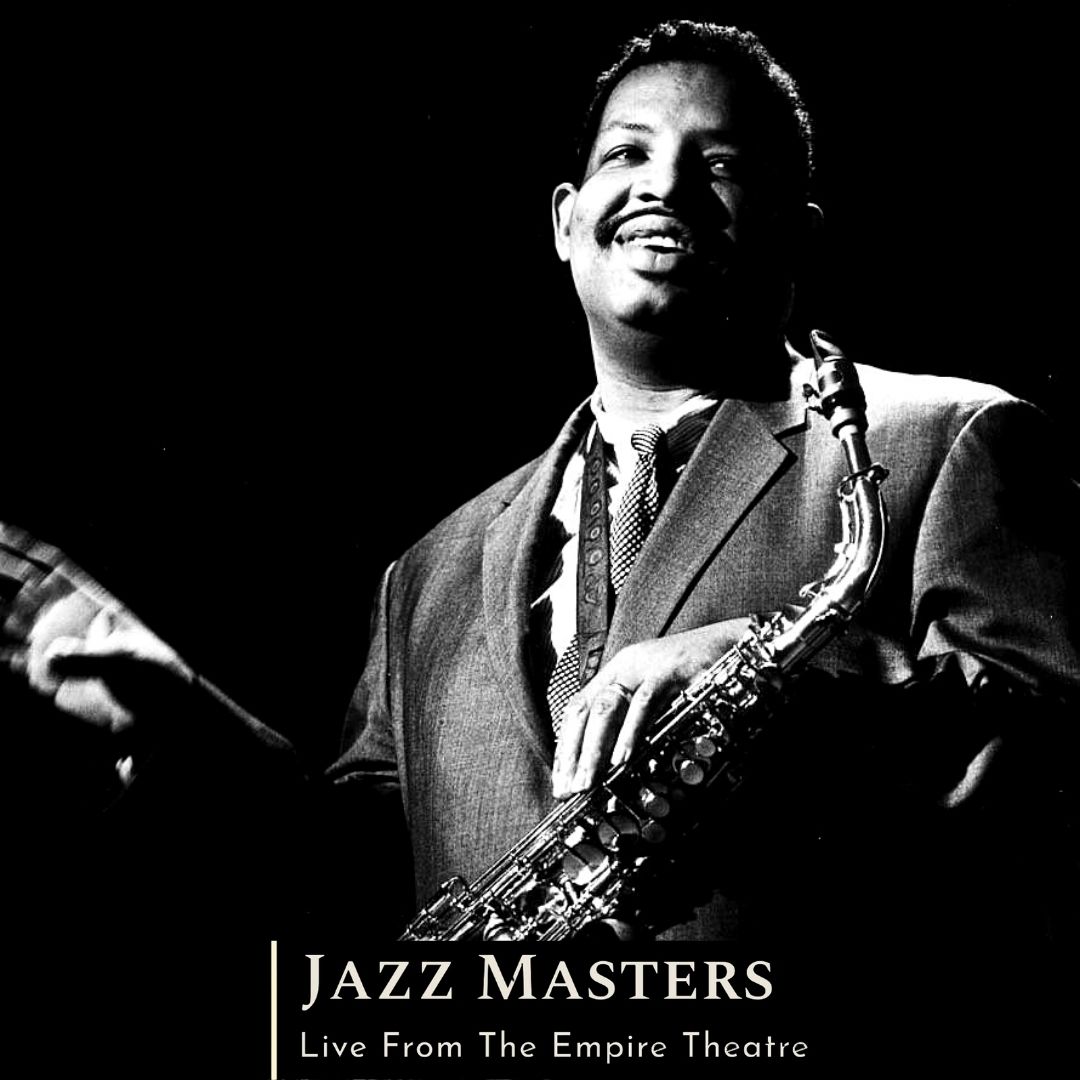 Jazz Masters Tribute to Cannonball Adderley The Empire Theatre