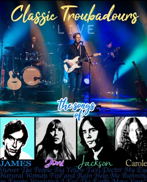 Classic Troubadours Live – The Songs of James, Joni, Jackson & Carole
